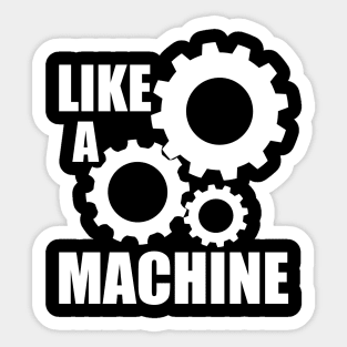 like a machine Sticker